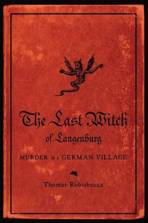 The Last Witch of Langenburg: Criminal or Victim?